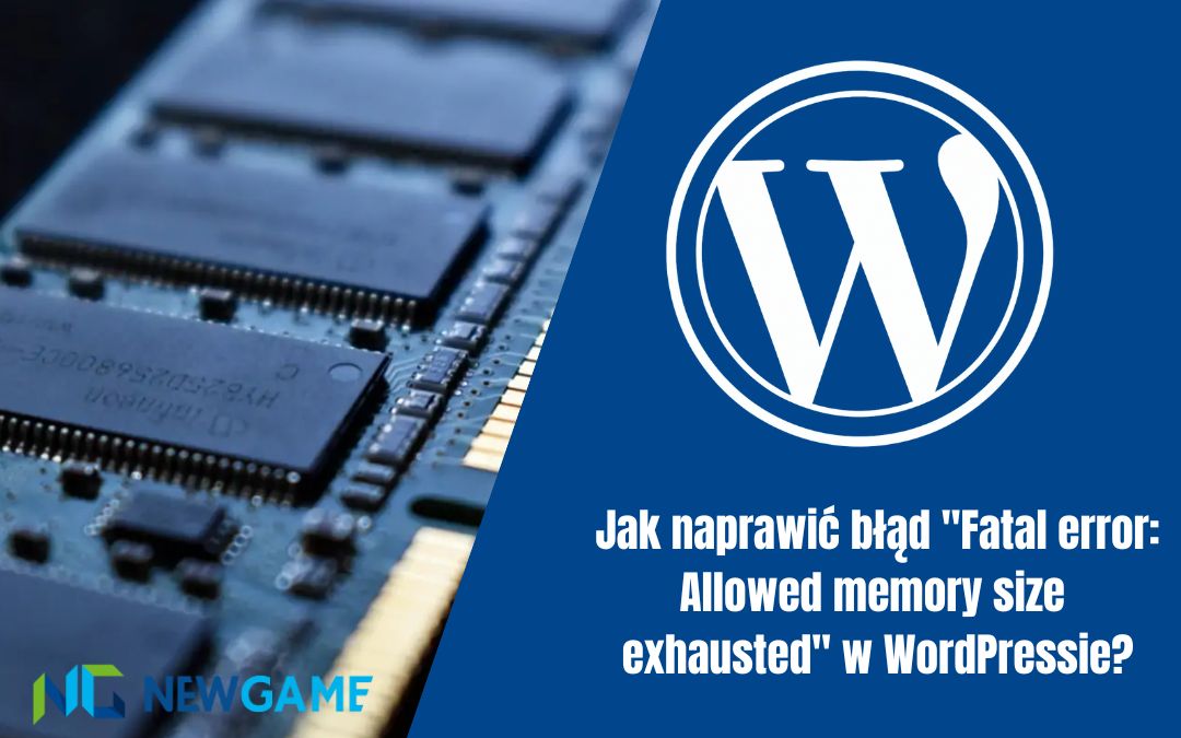 Jak naprawić błąd „Fatal error: Allowed memory size exhausted” w WordPressie?