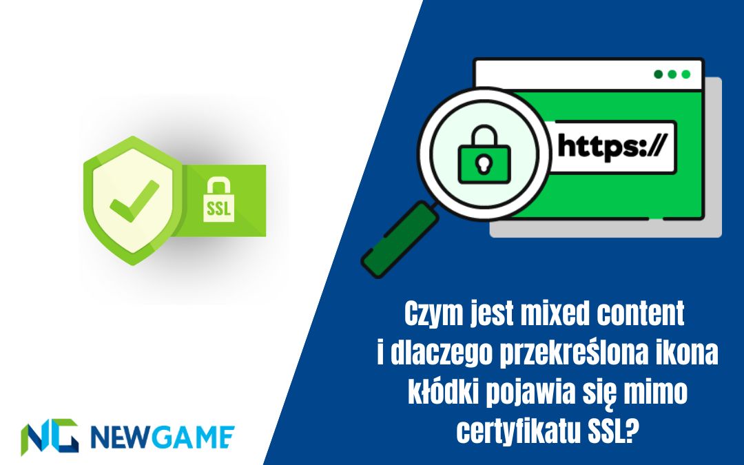 Czym jest mixed content i dlaczego przekreślona ikona kłódki pojawia się mimo certyfikatu SSL?