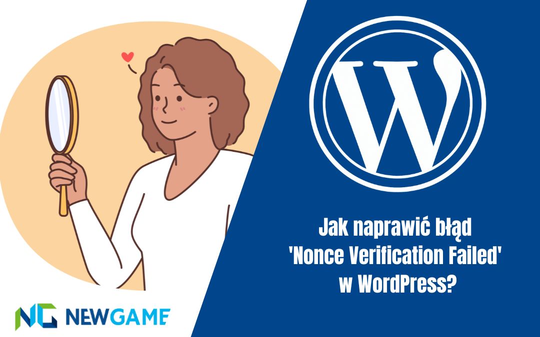 Jak naprawić błąd 'Nonce Verification Failed’ w WordPress?